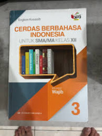 Cerdas Berbahasa Indonesia untuk SMA/MA kelas XII Kur. 2013 (K. Wajib) Revisi