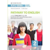 Pathway To English untuk SMA/MA kelas XI kur.13 (Minat) Revisi