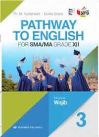 Pathway To English For SMA/MA Grade XII Kur. 2013 (Wajib) Revisi