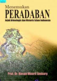 Menemukan PeradabanJejak Arkeologis dan Historis Islam Indonesia
