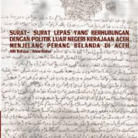 Surat-Surat Lepas Yang Berhubungan Dengan Politik Luar Negeri Kerajaan Aceh Menjelang Perang Belanda Di Aceh