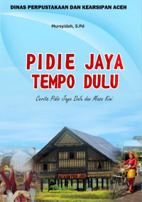Pidie Jaya Tempo Dulu : Cerita Pidie Jaya Dulu dan Masa Kini
